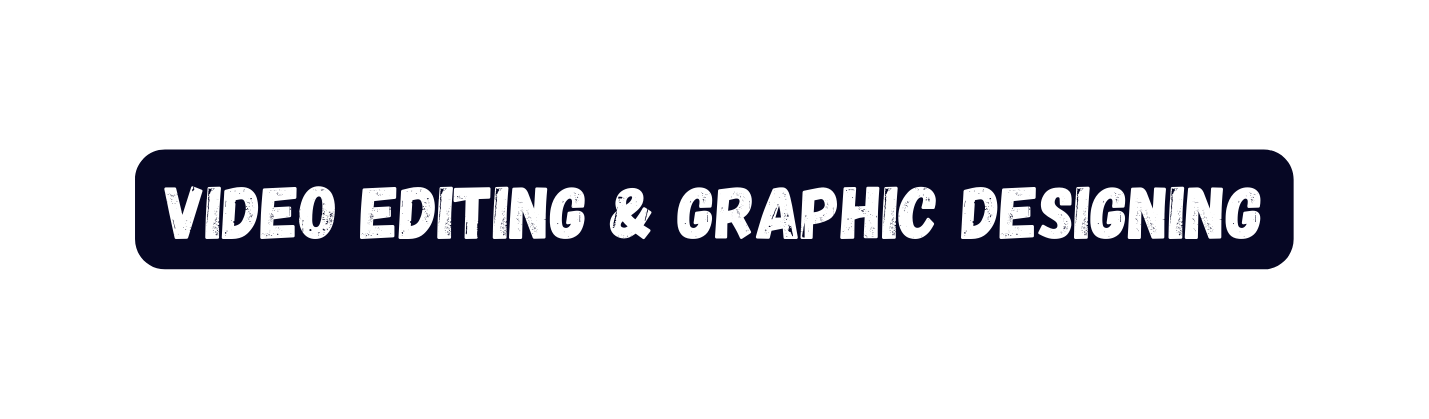 Video editing Graphic designing